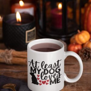 At least my Dog loves me mug, gift for her, valentines gift, gift for dog lover, gift for dog owner